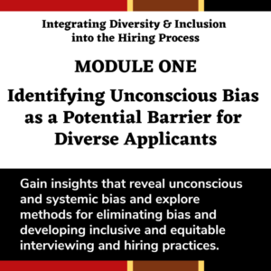 Module One - Identifying Unconscious Bias as a Potential Barrier for Diverse Applicants
