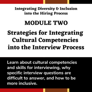 Module Two - Strategies for Integrating Cultural Competencies into the Interview Process