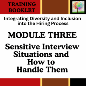 Training Booklet-MODULE THREE: Offers tips for navigating uncomfortable diversity-related situations and avoid legal pitfalls. Learn what personal information to avoid, how to handle sensitive topics, and methods to respond to questions about your organization’s diversity and inclusion.
