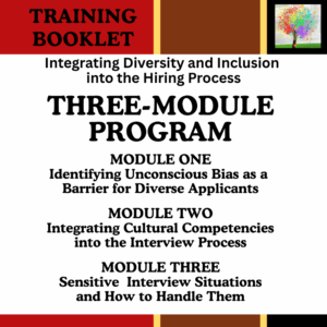 Training Booklet-MAIN MODULES FULL PROGRAM: Focuses on inclusive hiring and service practices that reduce unconscious bias, build cultural competence, and guide sensitive cross-cultural interview and front-line interactions.
